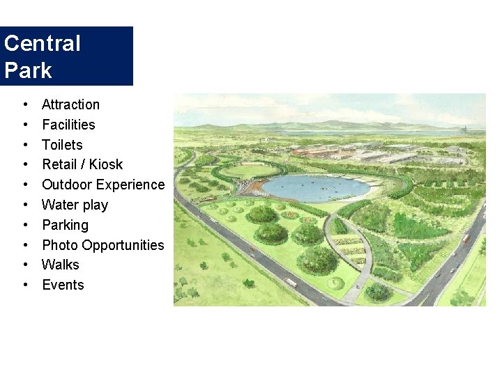 Central Park • • • Attraction Facilities Toilets Retail / Kiosk Outdoor Experience Water