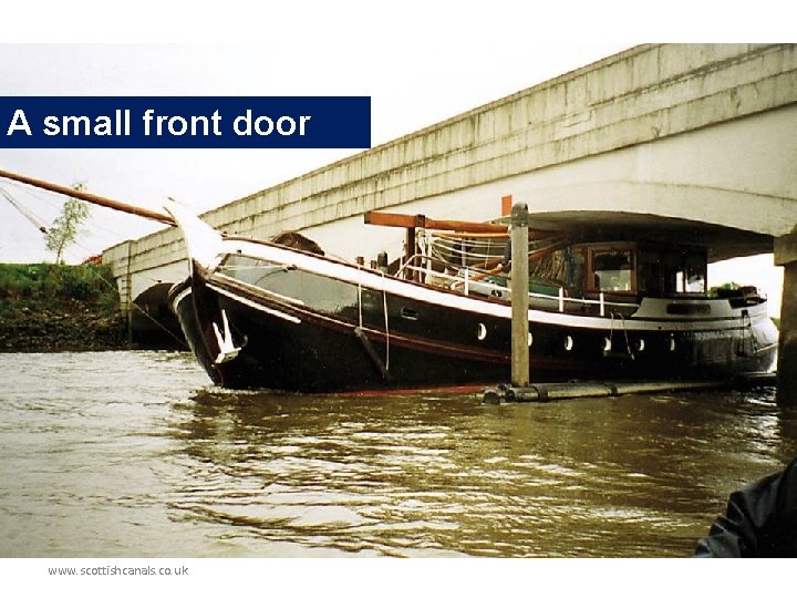 A small front door www. scottishcanals. co. uk 