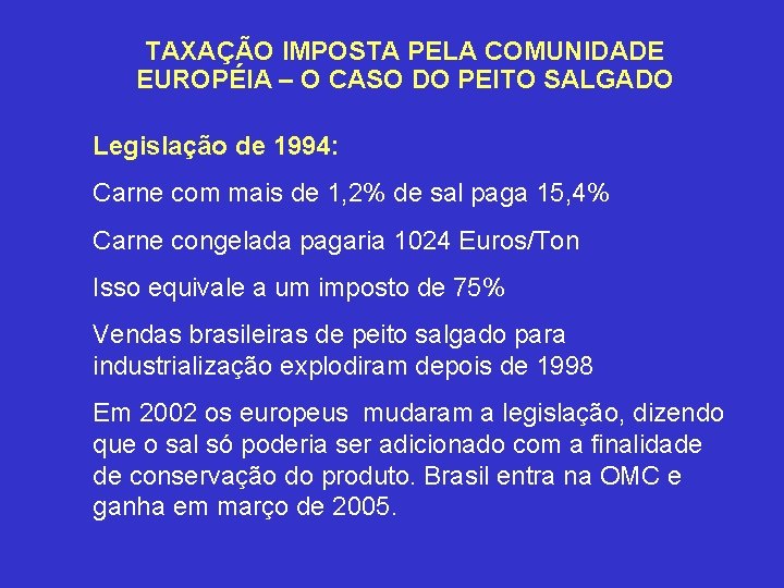 TAXAÇÃO IMPOSTA PELA COMUNIDADE EUROPÉIA – O CASO DO PEITO SALGADO Legislação de 1994: