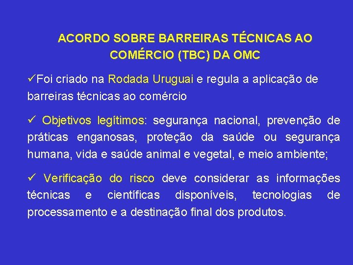 ACORDO SOBRE BARREIRAS TÉCNICAS AO COMÉRCIO (TBC) DA OMC üFoi criado na Rodada Uruguai