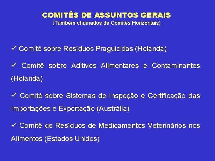 COMITÊS DE ASSUNTOS GERAIS (Também chamados de Comitês Horizontais) ü Comitê sobre Resíduos Praguicidas