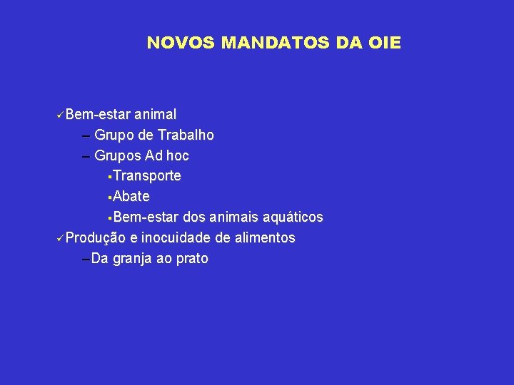 NOVOS MANDATOS DA OIE üBem-estar animal – Grupo de Trabalho – Grupos Ad hoc