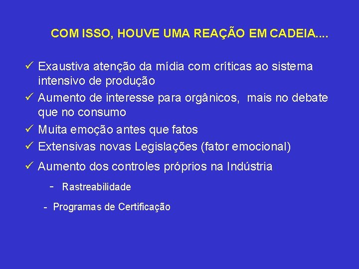 COM ISSO, HOUVE UMA REAÇÃO EM CADEIA. . ü Exaustiva atenção da mídia com