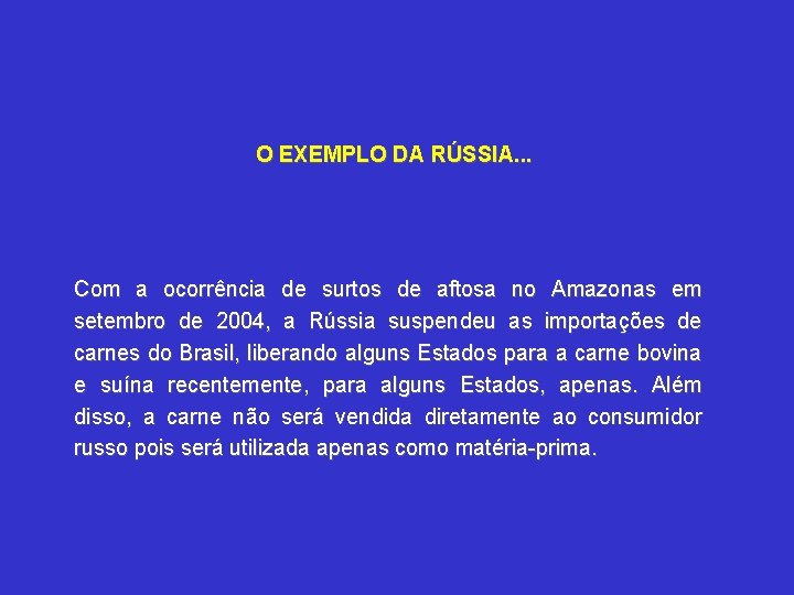 O EXEMPLO DA RÚSSIA. . . Com a ocorrência de surtos de aftosa no