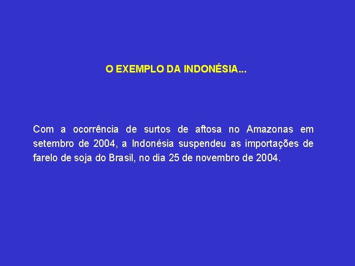 O EXEMPLO DA INDONÉSIA. . . Com a ocorrência de surtos de aftosa no