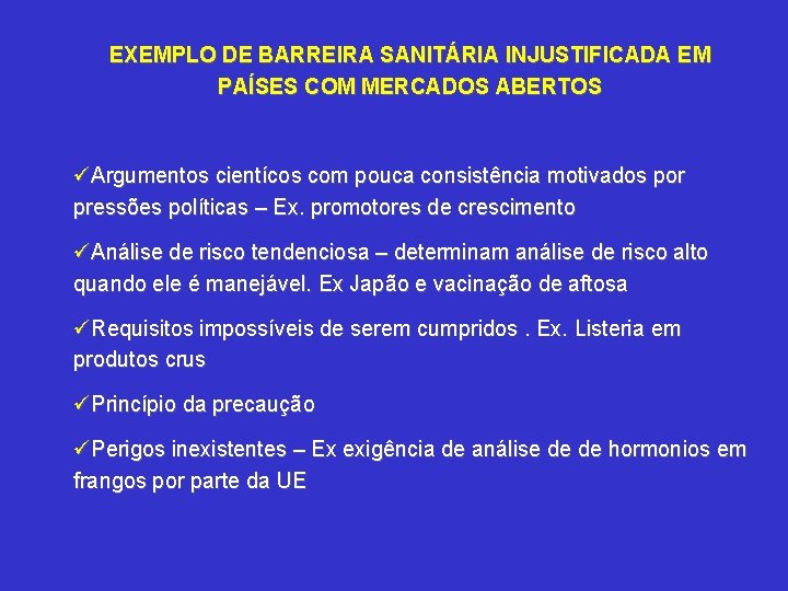 EXEMPLO DE BARREIRA SANITÁRIA INJUSTIFICADA EM PAÍSES COM MERCADOS ABERTOS üArgumentos cientícos com pouca