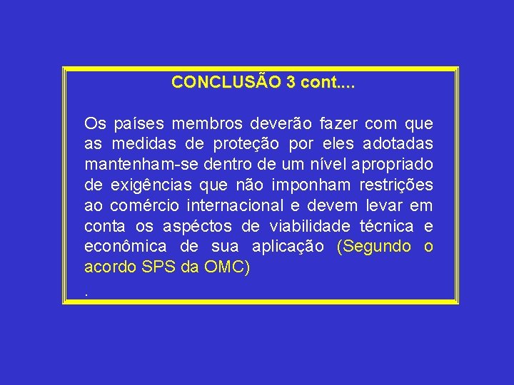 CONCLUSÃO 3 cont. . Os países membros deverão fazer com que as medidas de