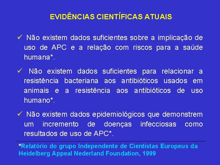 EVIDÊNCIAS CIENTÍFICAS ATUAIS ü Não existem dados suficientes sobre a implicação de uso de