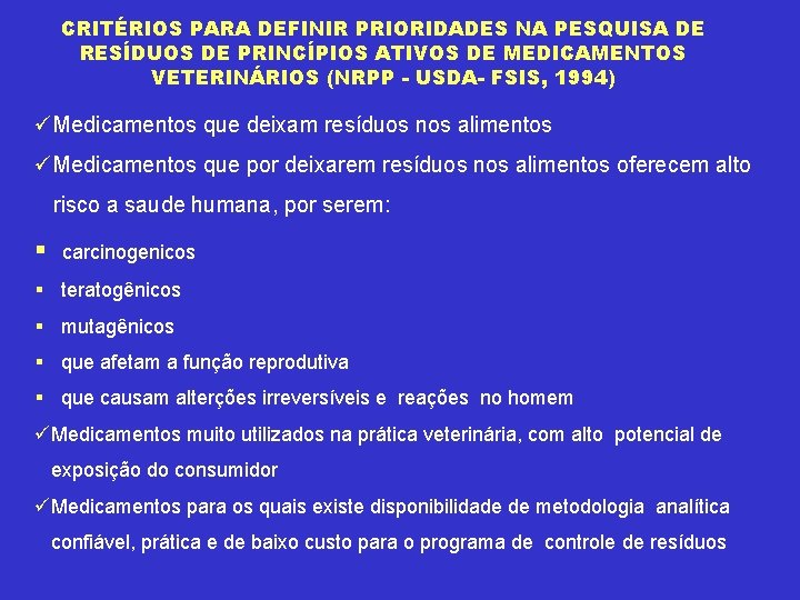 CRITÉRIOS PARA DEFINIR PRIORIDADES NA PESQUISA DE RESÍDUOS DE PRINCÍPIOS ATIVOS DE MEDICAMENTOS VETERINÁRIOS