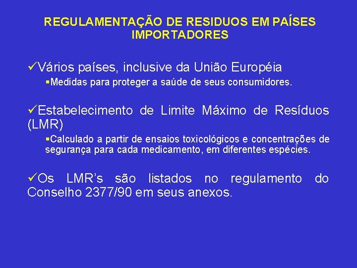 REGULAMENTAÇÃO DE RESIDUOS EM PAÍSES IMPORTADORES üVários países, inclusive da União Européia §Medidas para