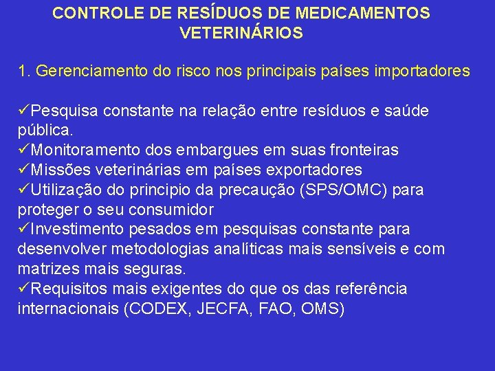 CONTROLE DE RESÍDUOS DE MEDICAMENTOS VETERINÁRIOS 1. Gerenciamento do risco nos principais países importadores