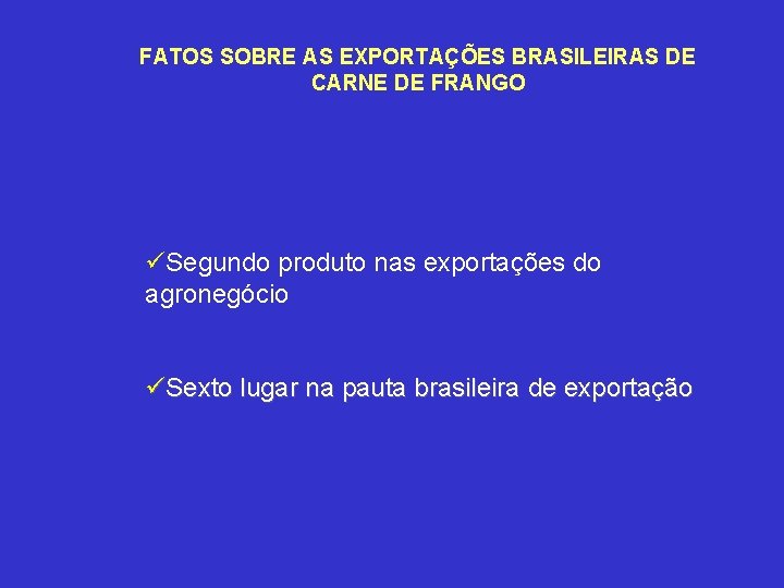 FATOS SOBRE AS EXPORTAÇÕES BRASILEIRAS DE CARNE DE FRANGO üSegundo produto nas exportações do