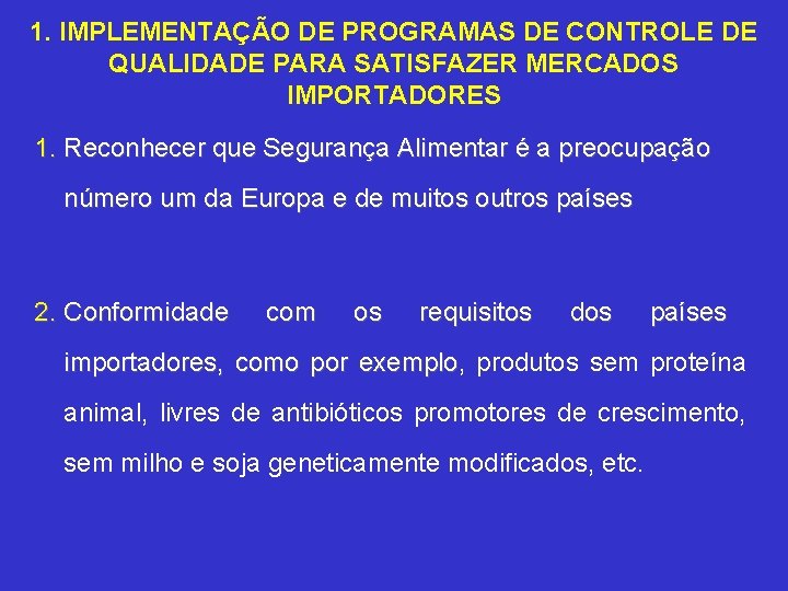 1. IMPLEMENTAÇÃO DE PROGRAMAS DE CONTROLE DE QUALIDADE PARA SATISFAZER MERCADOS IMPORTADORES 1. Reconhecer