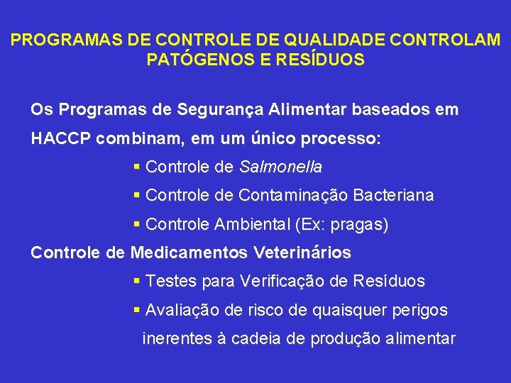 PROGRAMAS DE CONTROLE DE QUALIDADE CONTROLAM PATÓGENOS E RESÍDUOS Os Programas de Segurança Alimentar