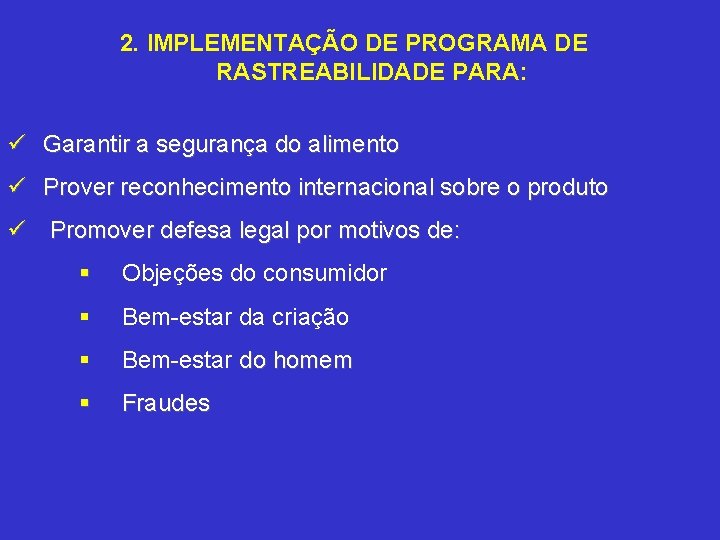 2. IMPLEMENTAÇÃO DE PROGRAMA DE RASTREABILIDADE PARA: ü Garantir a segurança do alimento ü