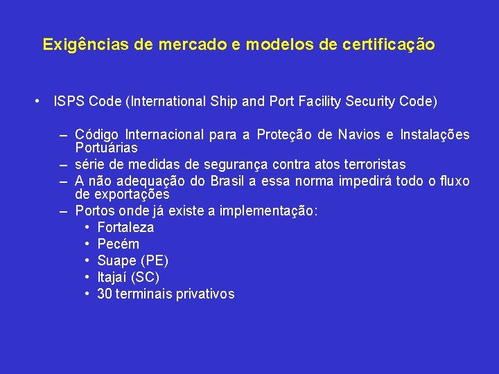 Exigências de mercado e modelos de certificação • ISPS Code (International Ship and Port