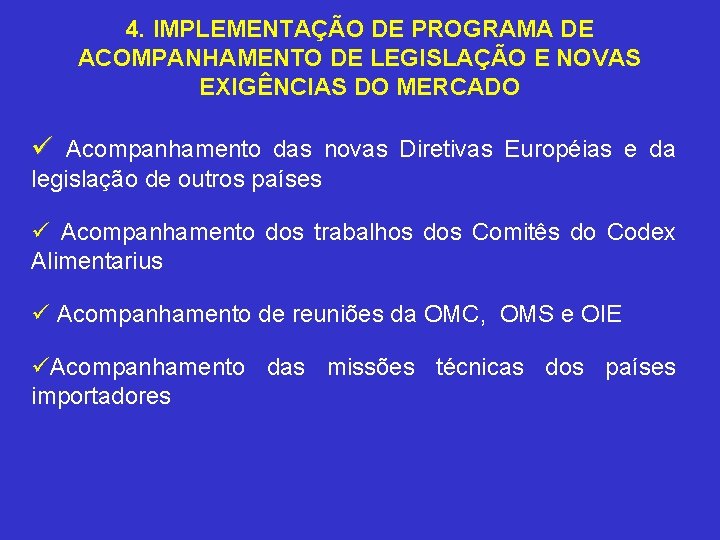 4. IMPLEMENTAÇÃO DE PROGRAMA DE ACOMPANHAMENTO DE LEGISLAÇÃO E NOVAS EXIGÊNCIAS DO MERCADO ü