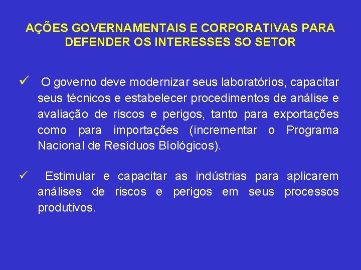 AÇÕES GOVERNAMENTAIS E CORPORATIVAS PARA DEFENDER OS INTERESSES SO SETOR ü O governo deve