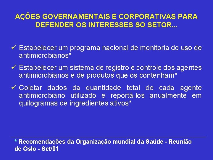 AÇÕES GOVERNAMENTAIS E CORPORATIVAS PARA DEFENDER OS INTERESSES SO SETOR. . . ü Estabelecer