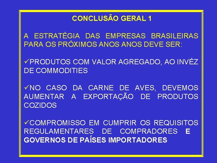 CONCLUSÃO GERAL 1 A ESTRATÉGIA DAS EMPRESAS BRASILEIRAS PARA OS PRÓXIMOS ANOS DEVE SER: