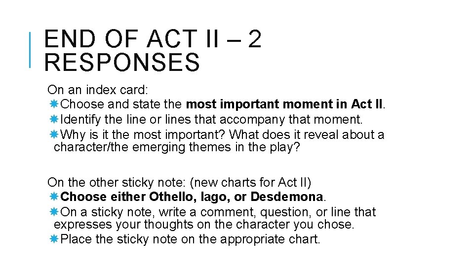 END OF ACT II – 2 RESPONSES On an index card: Choose and state