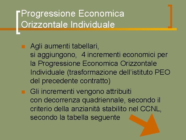 Progressione Economica Orizzontale Individuale n n Agli aumenti tabellari, si aggiungono, 4 incrementi economici