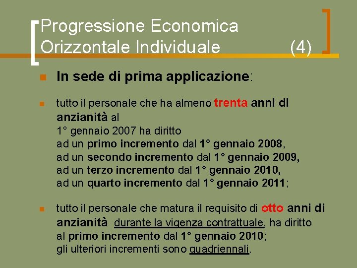 Progressione Economica Orizzontale Individuale (4) n In sede di prima applicazione: n tutto il
