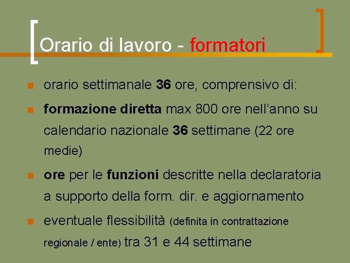 Orario di lavoro - formatori n orario settimanale 36 ore, comprensivo di: n formazione