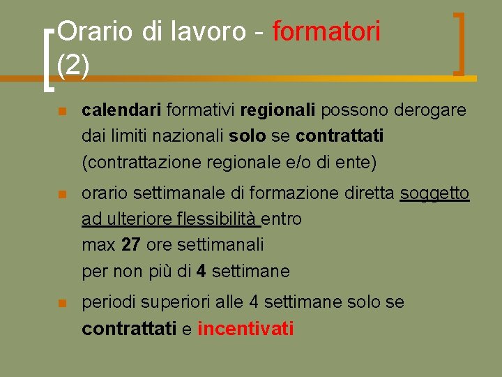 Orario di lavoro - formatori (2) n calendari formativi regionali possono derogare dai limiti