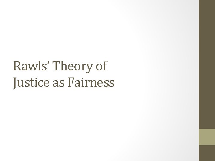 Rawls’ Theory of Justice as Fairness 