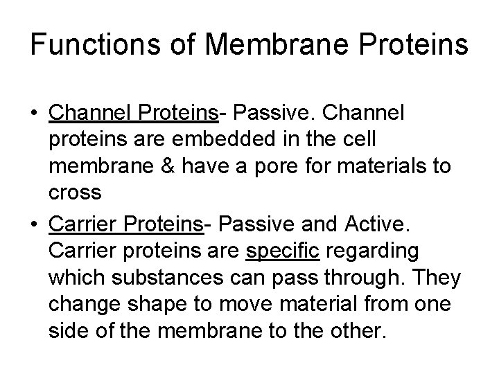 Functions of Membrane Proteins • Channel Proteins- Passive. Channel proteins are embedded in the
