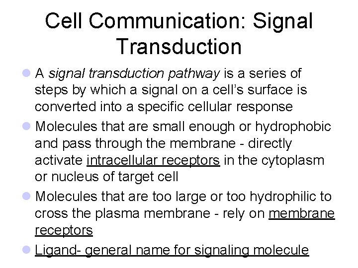 Cell Communication: Signal Transduction l A signal transduction pathway is a series of steps