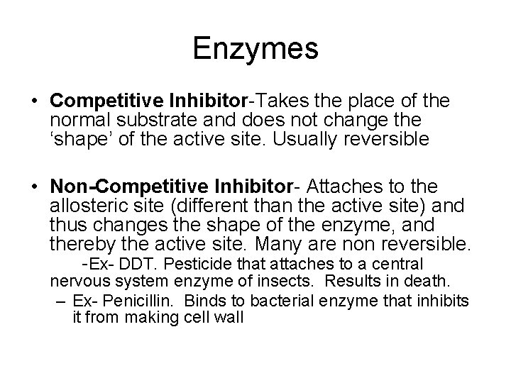 Enzymes • Competitive Inhibitor-Takes the place of the normal substrate and does not change