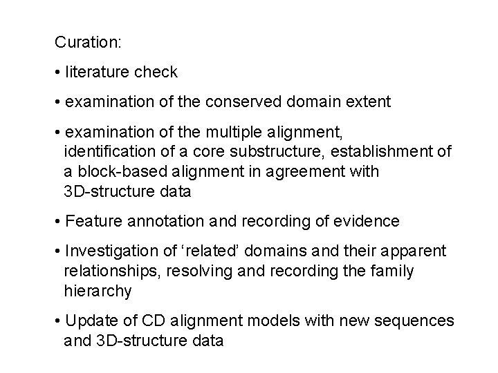 Curation: • literature check • examination of the conserved domain extent • examination of