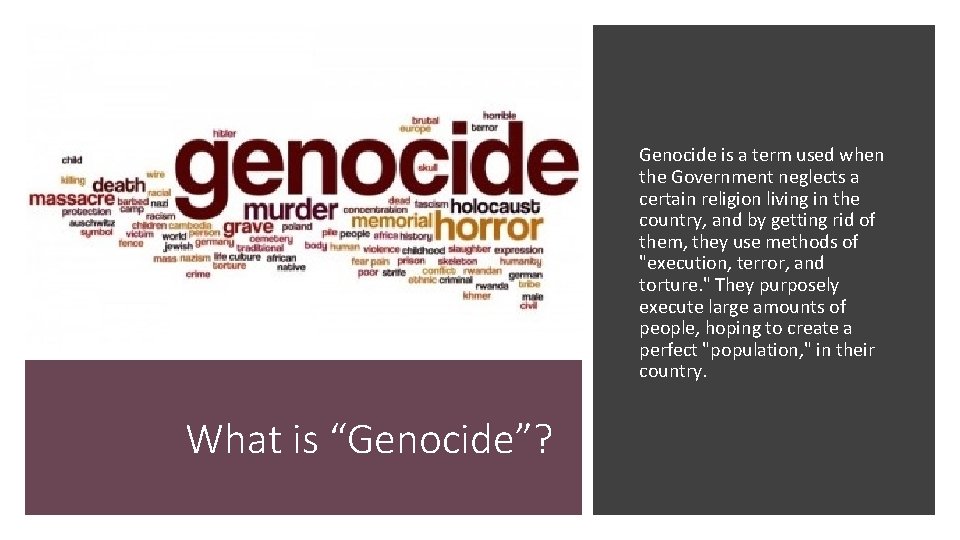 Genocide is a term used when the Government neglects a certain religion living in