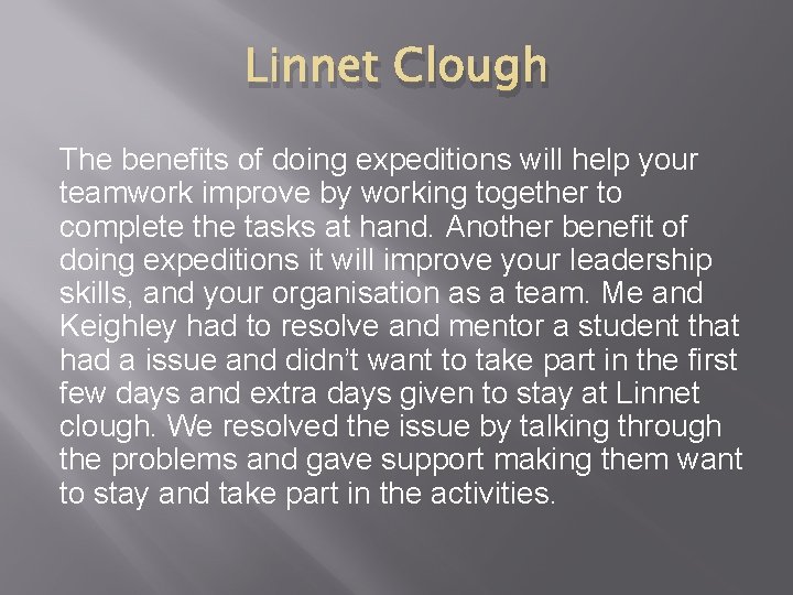 Linnet Clough The benefits of doing expeditions will help your teamwork improve by working