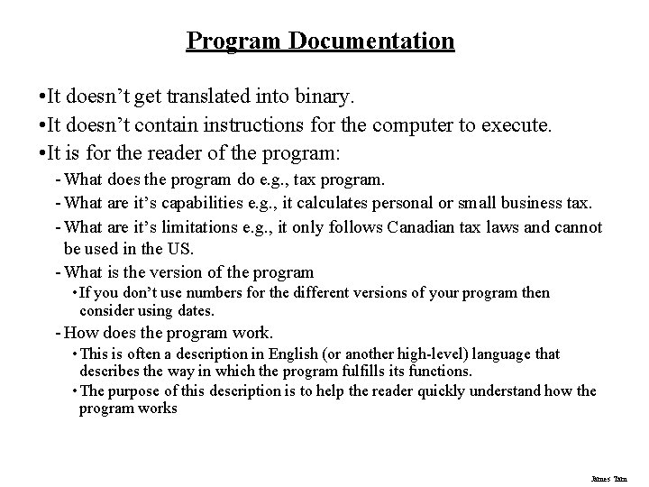 Program Documentation • It doesn’t get translated into binary. • It doesn’t contain instructions