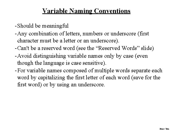 Variable Naming Conventions - Should be meaningful - Any combination of letters, numbers or