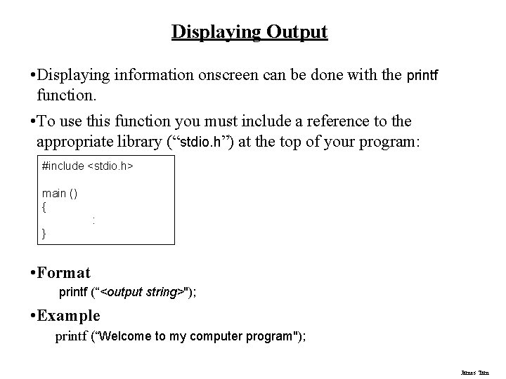 Displaying Output • Displaying information onscreen can be done with the printf function. •