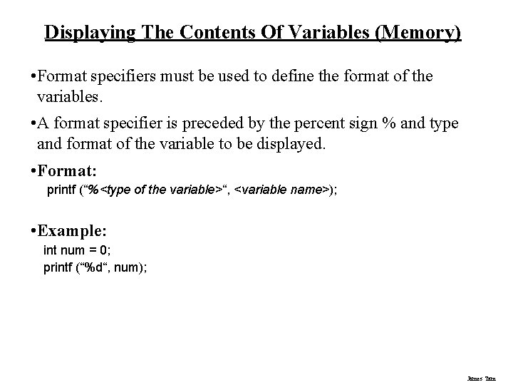 Displaying The Contents Of Variables (Memory) • Format specifiers must be used to define