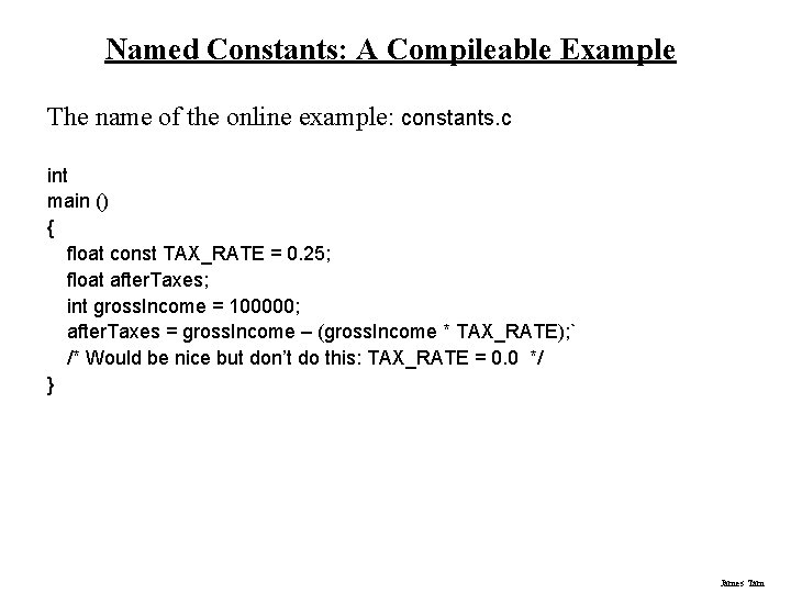 Named Constants: A Compileable Example The name of the online example: constants. c int