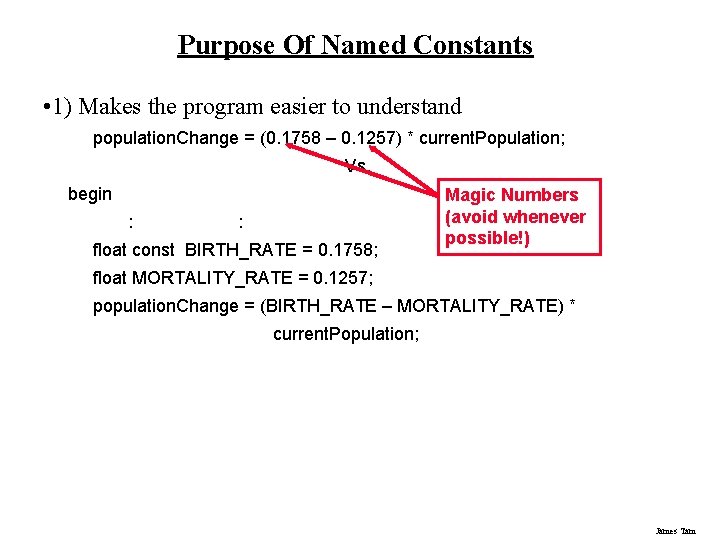 Purpose Of Named Constants • 1) Makes the program easier to understand population. Change