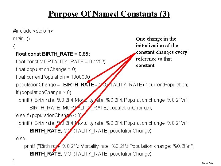 Purpose Of Named Constants (3) #include <stdio. h> main () { float const BIRTH_RATE