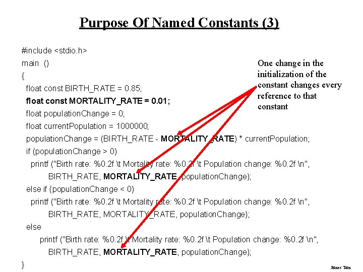 Purpose Of Named Constants (3) #include <stdio. h> main () { float const BIRTH_RATE