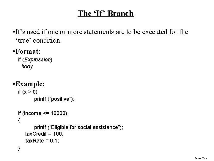 The ‘If’ Branch • It’s used if one or more statements are to be