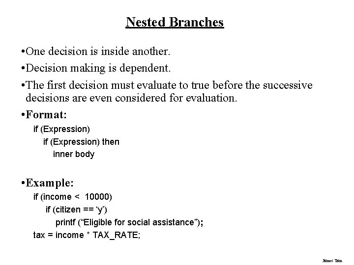 Nested Branches • One decision is inside another. • Decision making is dependent. •