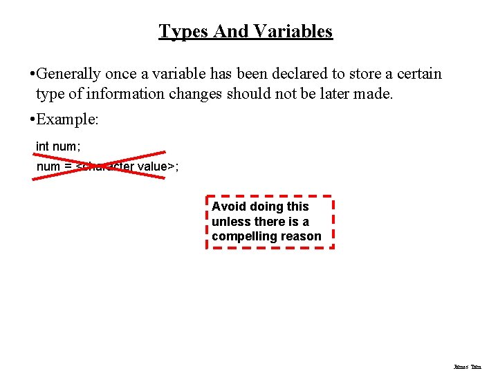 Types And Variables • Generally once a variable has been declared to store a