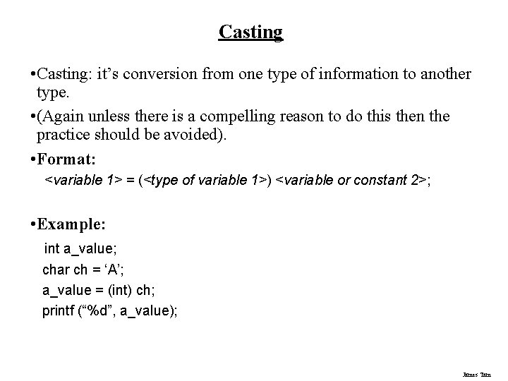 Casting • Casting: it’s conversion from one type of information to another type. •