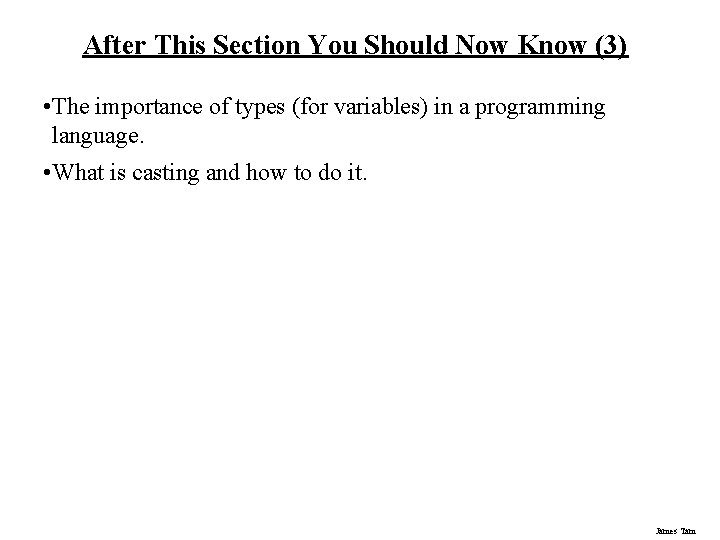 After This Section You Should Now Know (3) • The importance of types (for