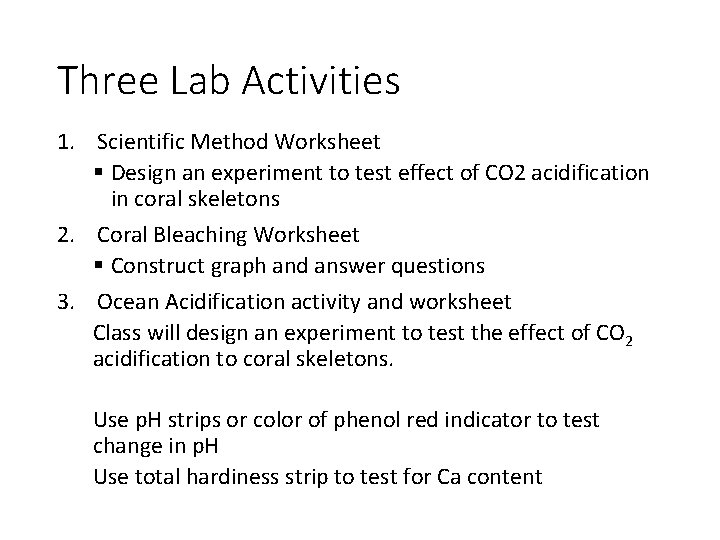 Three Lab Activities 1. Scientific Method Worksheet § Design an experiment to test effect